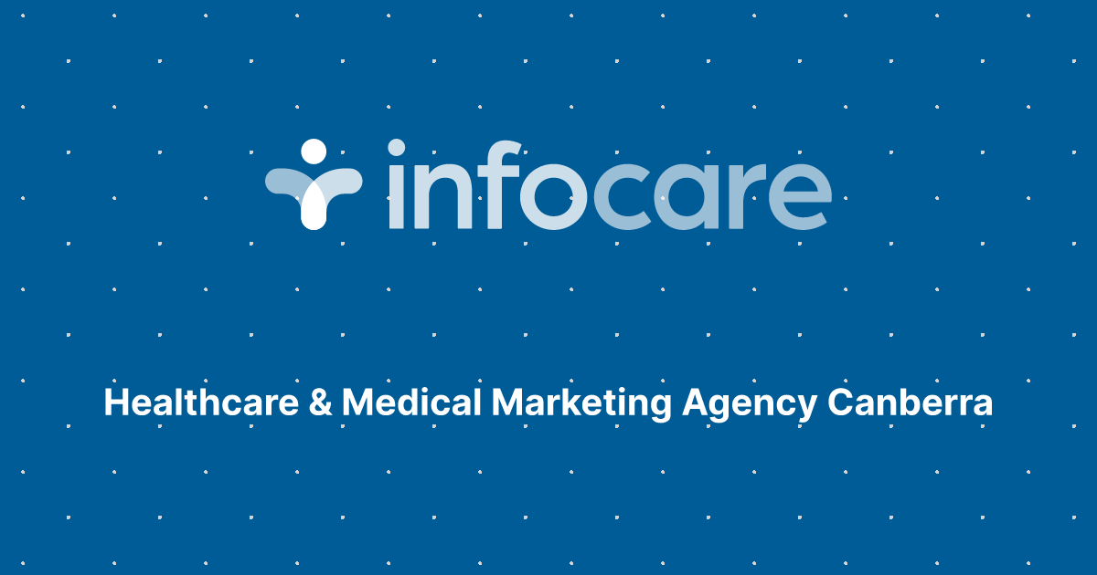 Healthcare & Medical Marketing Agency Canberra Infocare